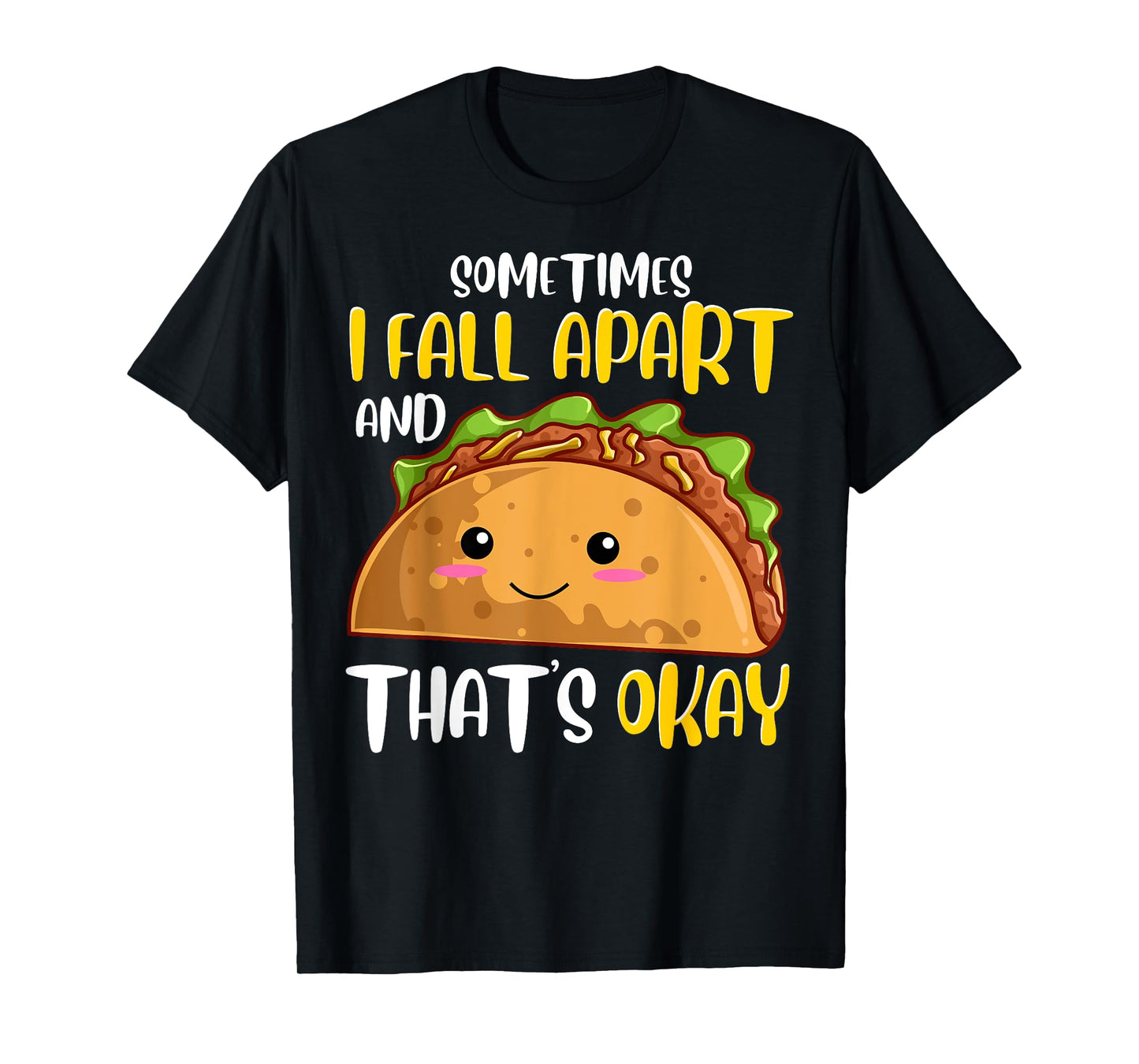 Sometimes I Fall Apart Funny Taco Depression Awareness Gift T-Shirt