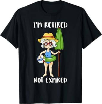 I'm Retired Not Expired Retired Grandma Beach Vacation Gift T-Shirt for Men Women Kids