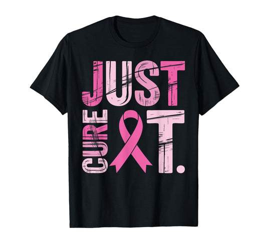 Just Cure It Pink Ribbon Breast Cancer Awareness Men Women T-Shirt