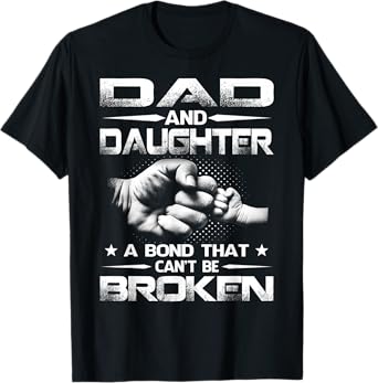 Dad And Daughter A Bond That Can't Be Broken T-Shirt