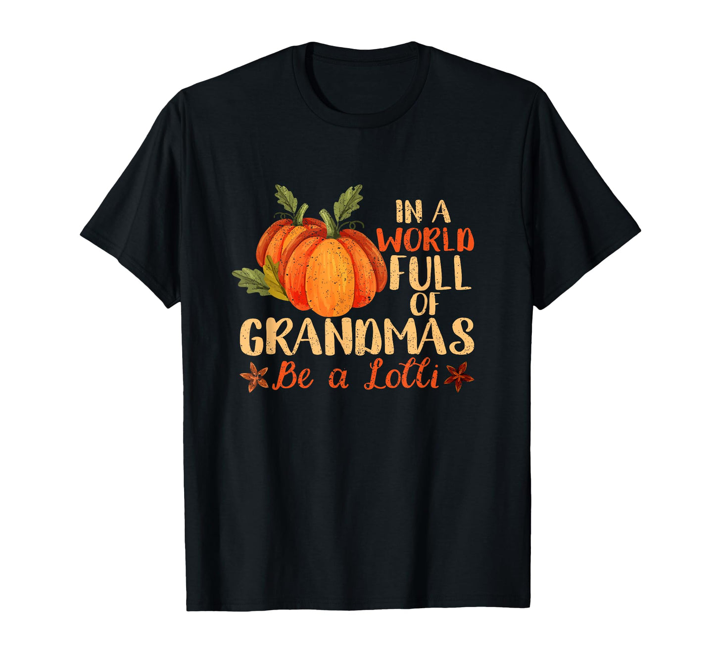 In A World Full Of Grandmas Be A Lolli Pumpkin Autumn Fall T-Shirt