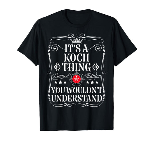Koch Name Its A Koch Thing You Wouldn't Understand T-Shirt