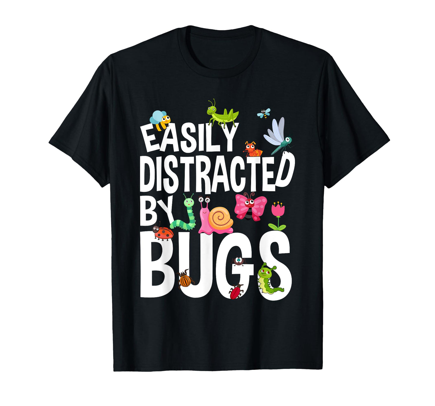 Funny Bug Insects Easily Distracted By Bugs Science T-Shirt