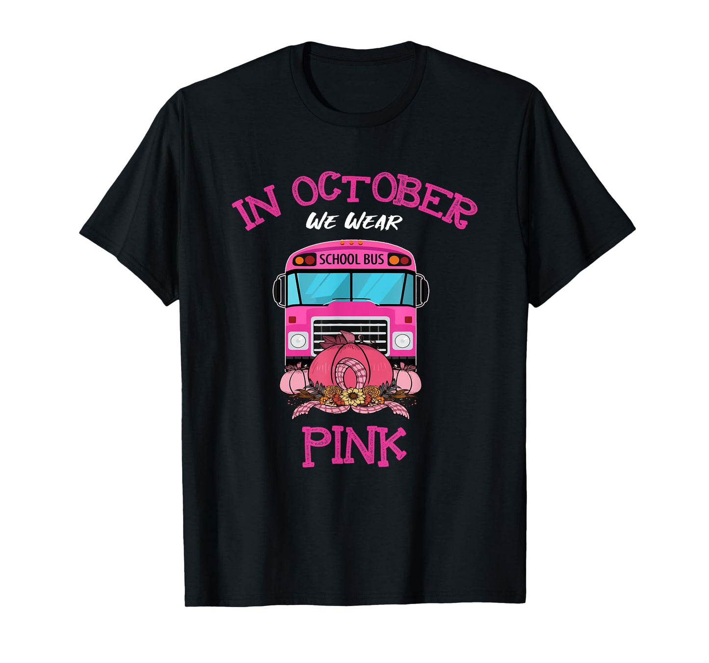 In October We Wear Pink School Bus Breast Cancer Awareness T-Shirt