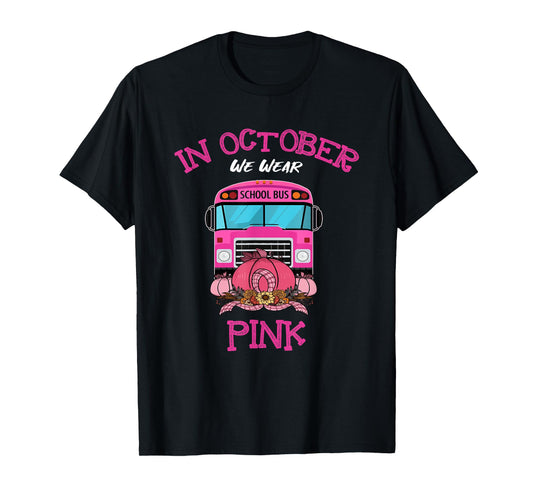 In October We Wear Pink School Bus Breast Cancer Awareness T-Shirt