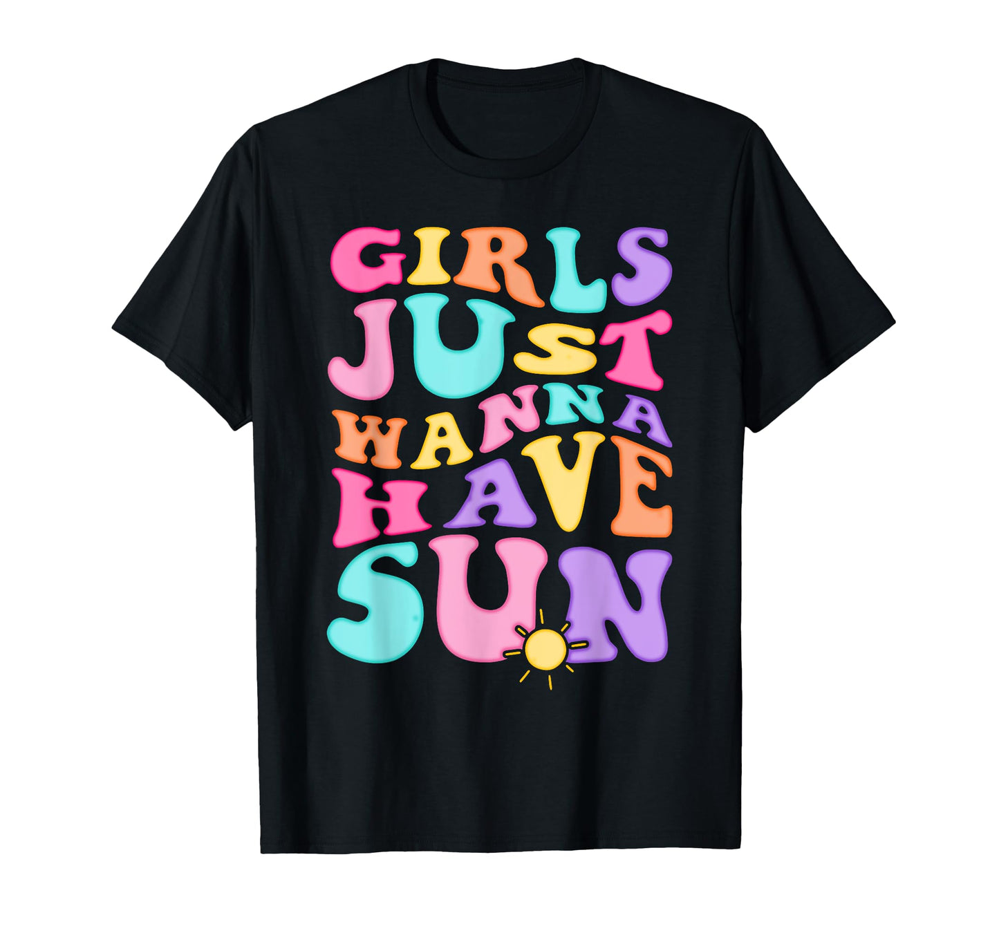 Girl Just Wanna Have Sun Summer Vibes Sunshine T-Shirt