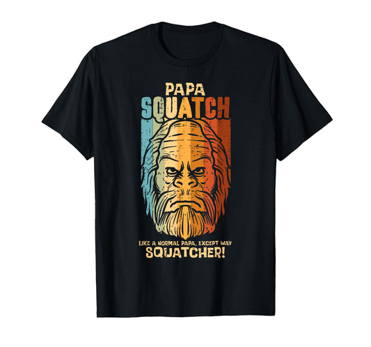 Papa Squatch Normal Except Squatcher Fathers Day Bigfoot Dad T-Shirt