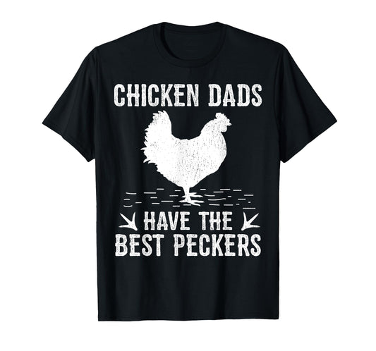 Funny Chicken Dads Have The Best Peckers Chicken Fathers Day T-Shirt