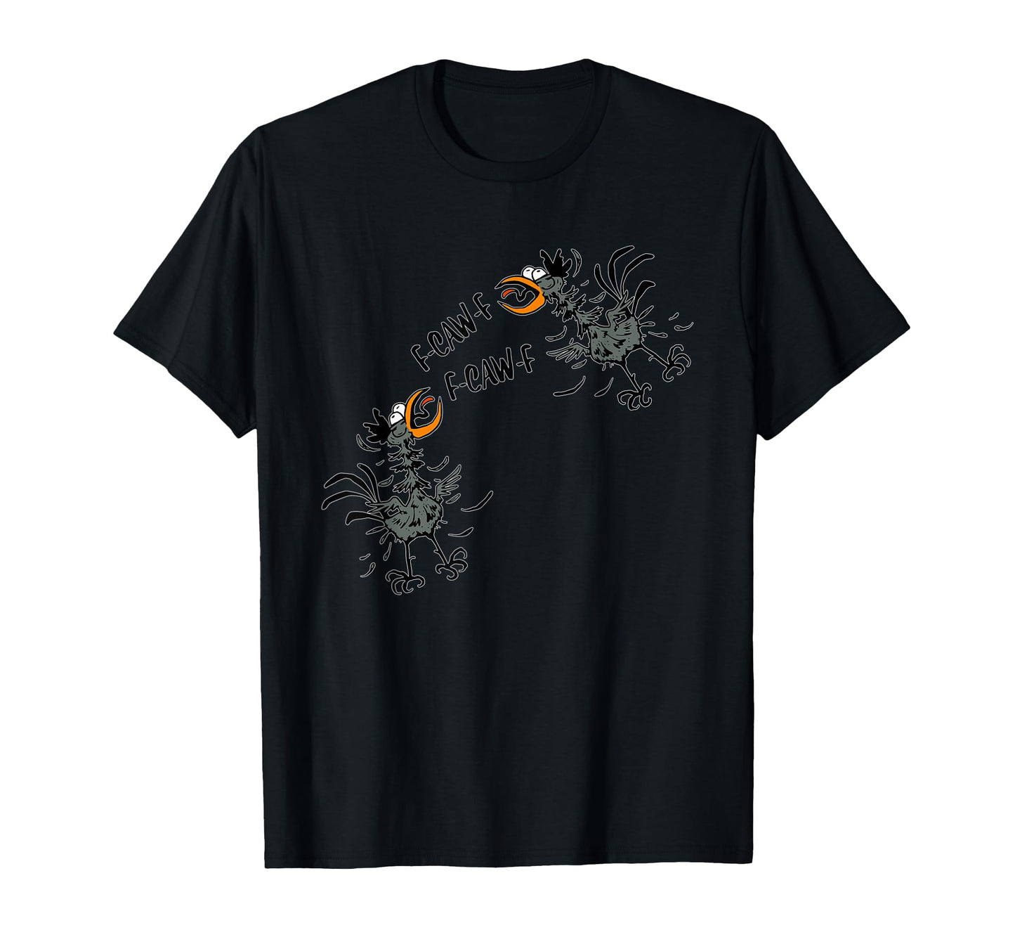 F-CAW-F Funny Quote Witty Meme Crow Bird Cartoon Graphic Gag T-Shirt