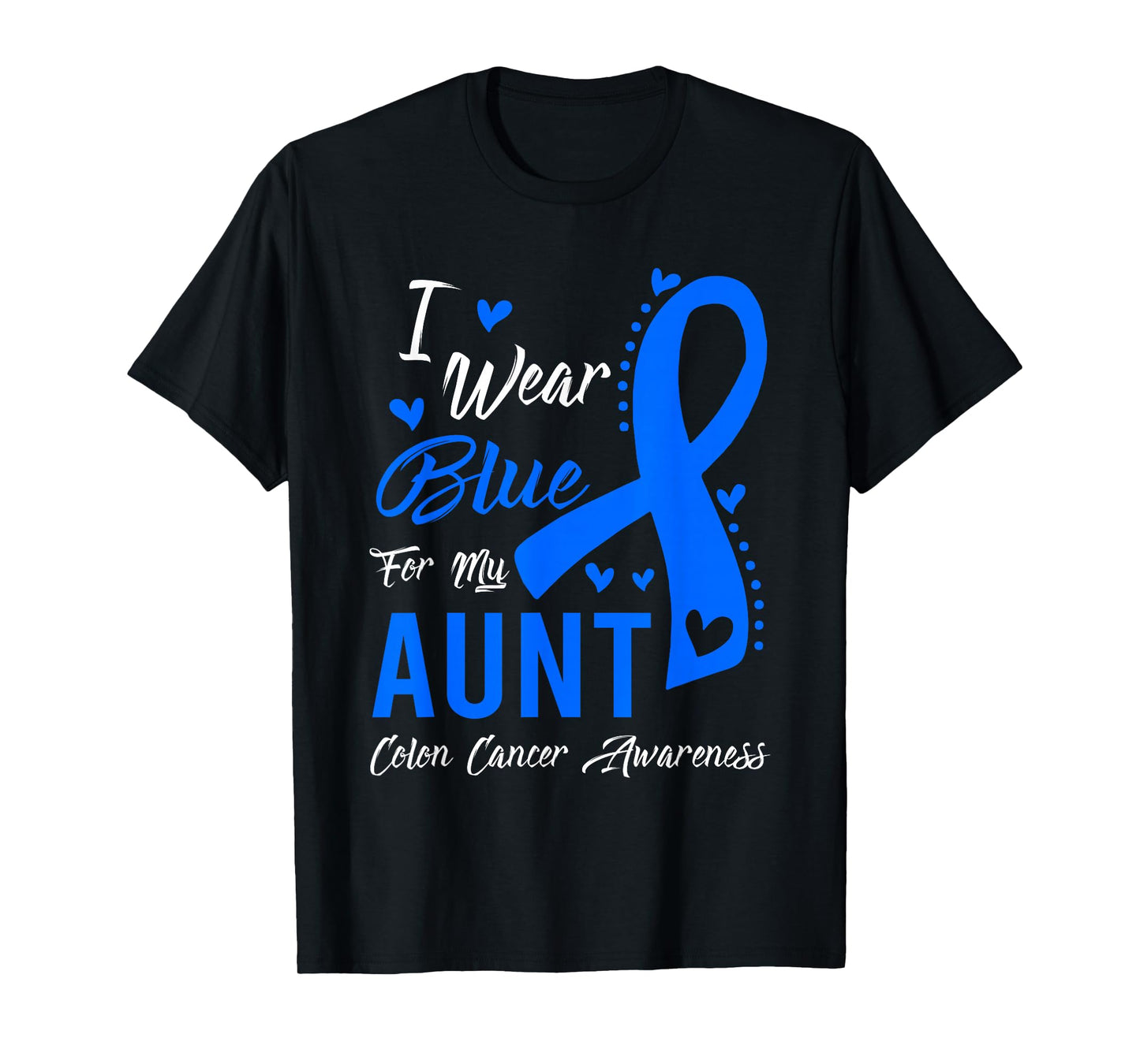 I Wear Blue For My Aunt Colon Cancer Awareness T-Shirt