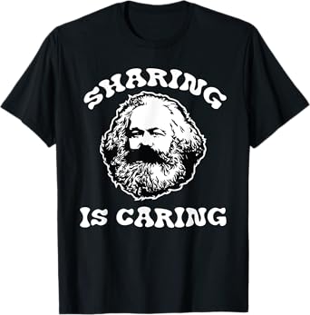 Karl Marx Sharing Is Caring Funny Political Socialist Design T-Shirt