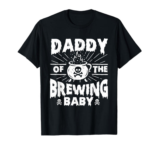 Daddy of The Brewing Baby - Halloween Pregnancy Announcement T-Shirt