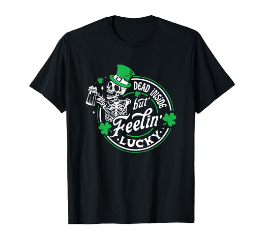 Dead Inside But Feelin' Lucky Skeleton Fun T-Shirt