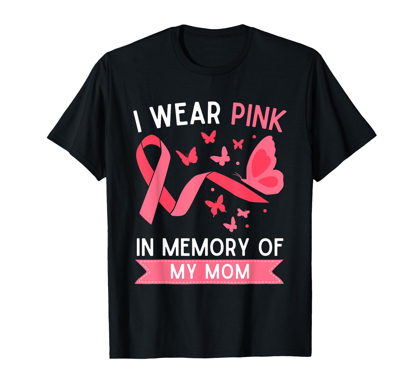 I Wear Pink In Memory Of My Mom T-Shirt