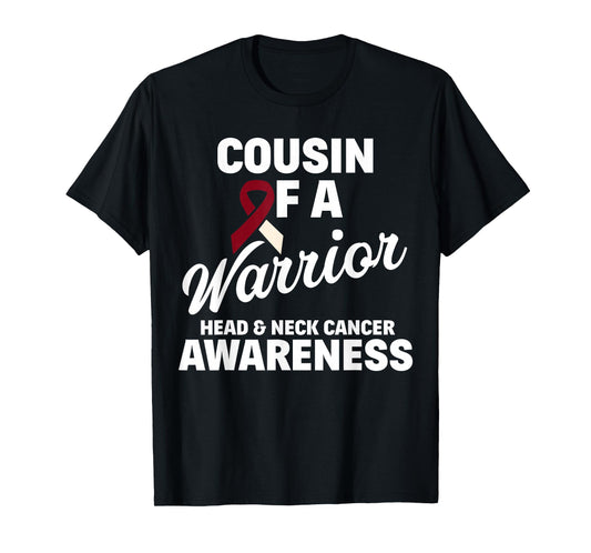 Oral Head & Neck Cancer Awareness Cousin Of A Warrior T-Shirt