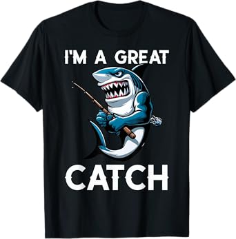 Cool Shark I'm A Great Catch Beach Funny Shark Men Women Kids T-Shirt