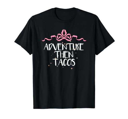 Cute Funny Adventure Then Tacos Saying Coquette Art Bow T-Shirt