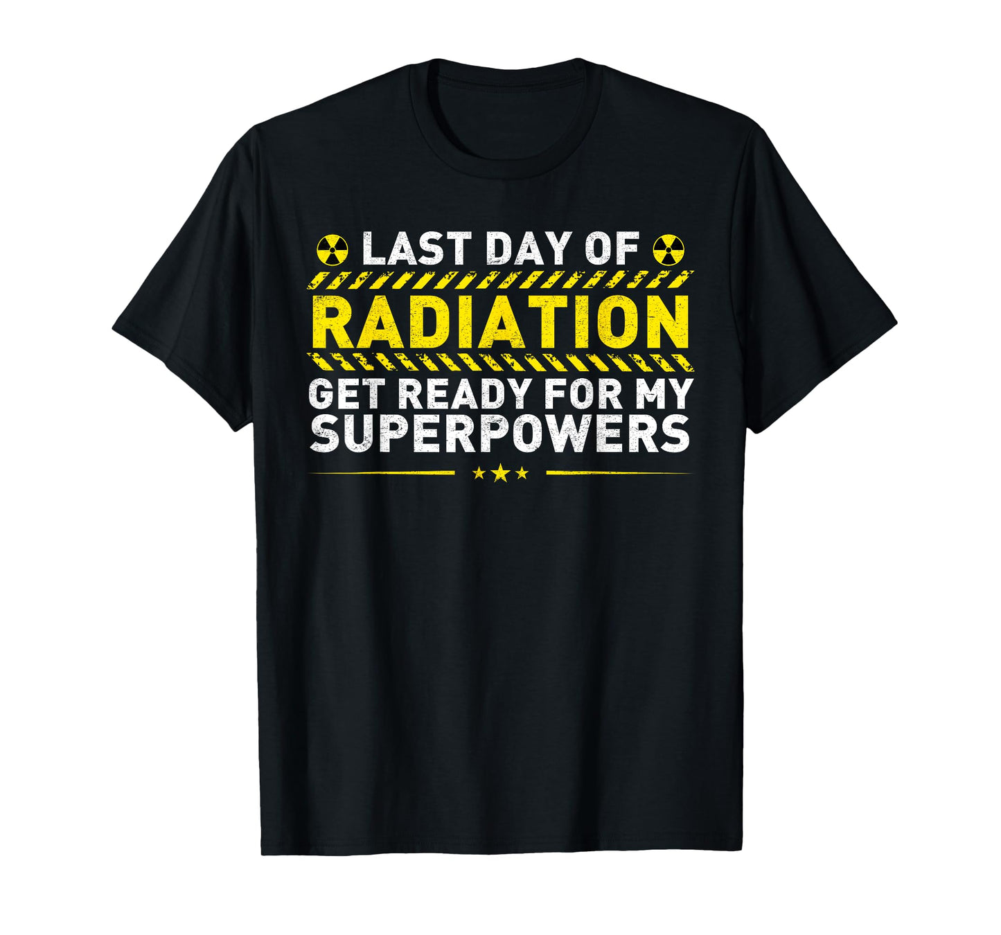 Last Day Of Radiation Get Ready For My Superpowers T-Shirt
