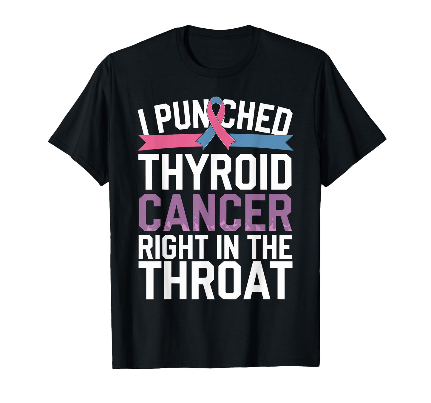 Thyroid Cancer Survivor Awareness Punched In The Throat T-Shirt