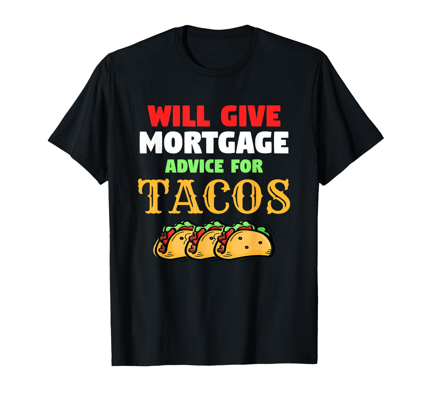 Will Give Mortgage Advice For Tacos Funny Loan Officer T-Shirt
