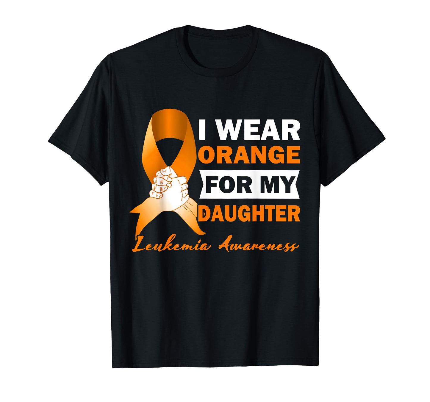 I Wear Orange For My Daughter Leukemia Cancer Awareness T-Shirt