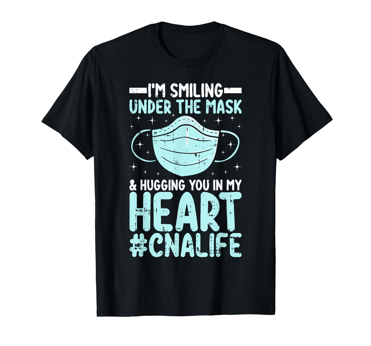 CNA Certified Nursing Assistant I’m Smiling Under the Mask T-Shirt