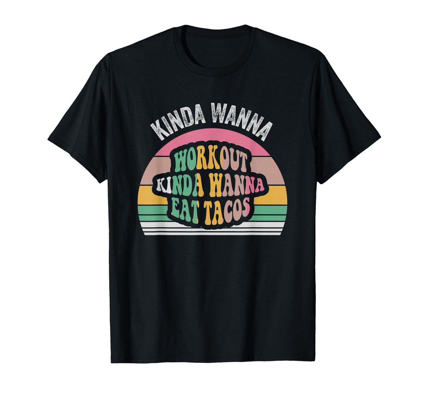 Kinda Wanna Workout Kinda Wanna Eat Tacos T-Shirt