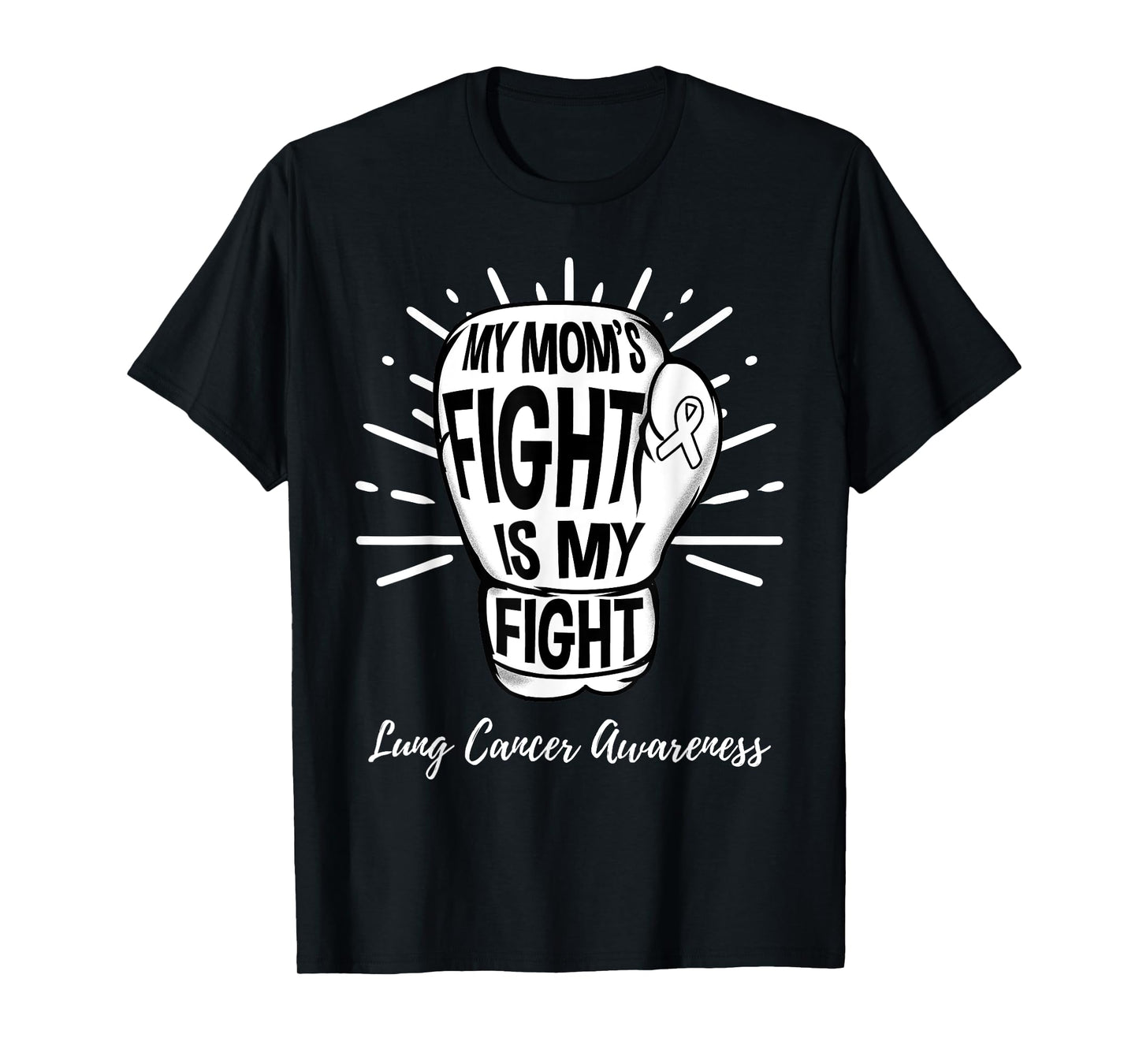 My Moms Fight Is My Fight Lung Cancer Awareness T-Shirt