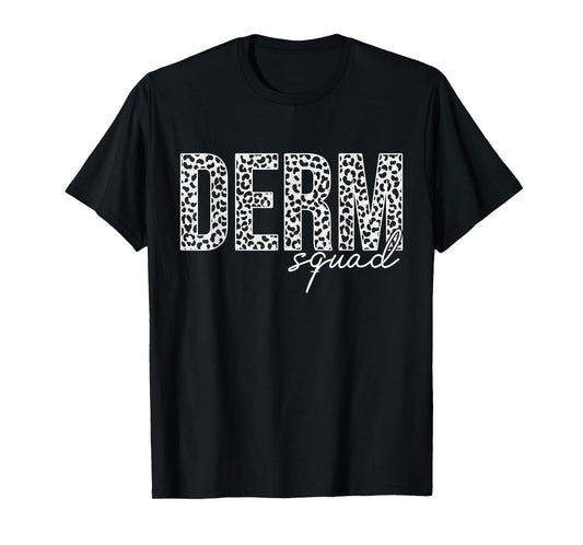 Derm Squad Cosmetic Dermatologist Dermatology T-Shirt