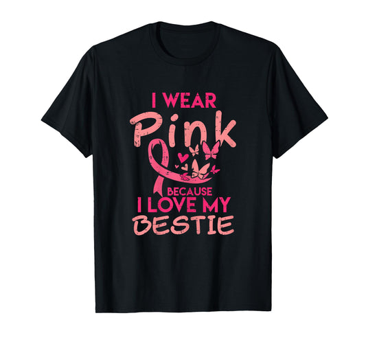 I Wear Pink I Love My Bestie Breast Cancer Awareness Women T-Shirt