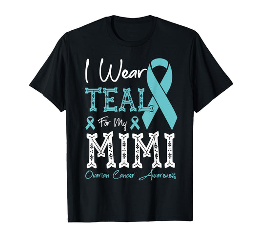 I Wear Teal For My Mimi Ovarian Cancer Awareness T-Shirt