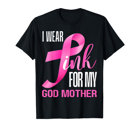I Wear Pink For My God Mother In October Breast Cancer Mom T-Shirt