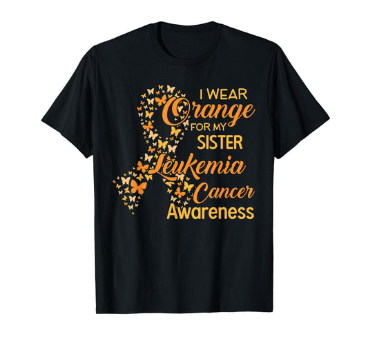 I wear Orange for my Sister Leukemia Cancer Awareness T-Shirt