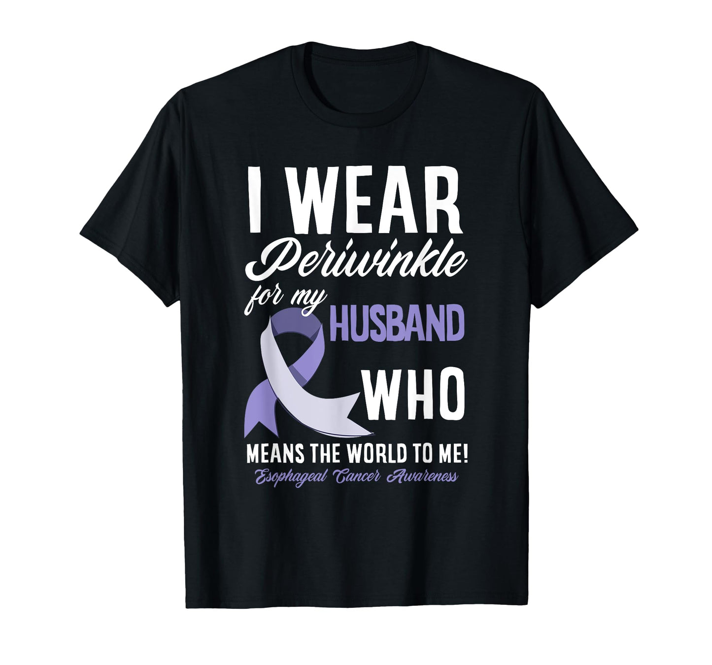 I Wear Periwinkle For My Husband Esophageal Cancer Awareness T-Shirt