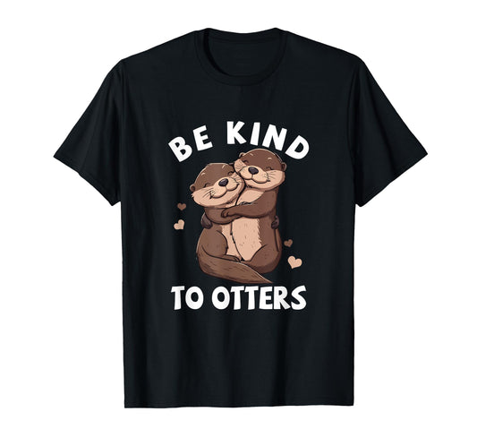 Be Kind To Otters Girls Kids Boys Women Otter's Day T-Shirt