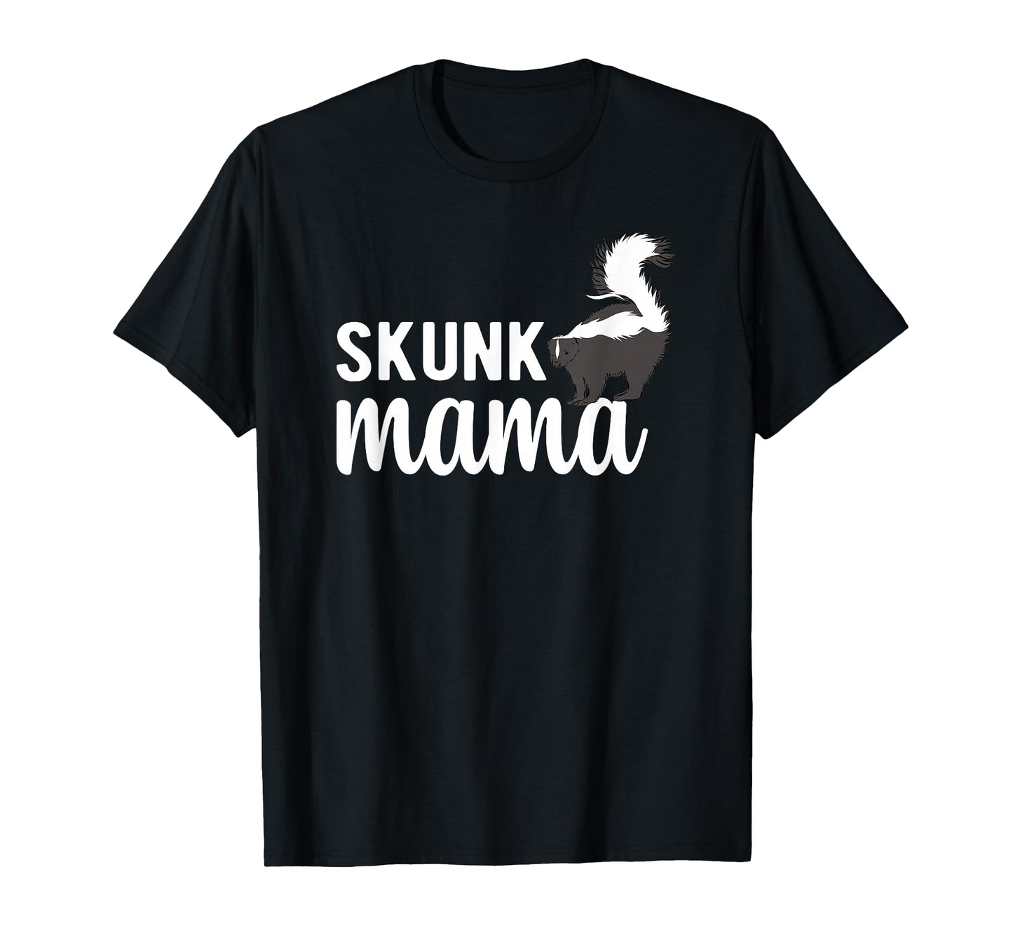 Skunk Mama Skunk Lover Skunk Girl Skunk Mom Skunks T-Shirt