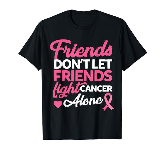 Friends dont let friends fight alone breast cancer gift T-Shirt