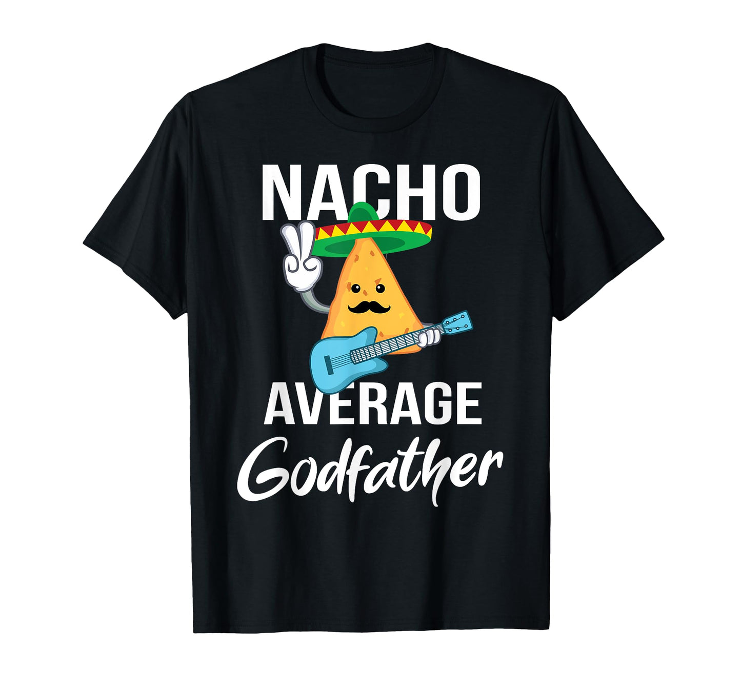 Nacho Average Godfather Funny Taco Tuesday Men Gift T-Shirt