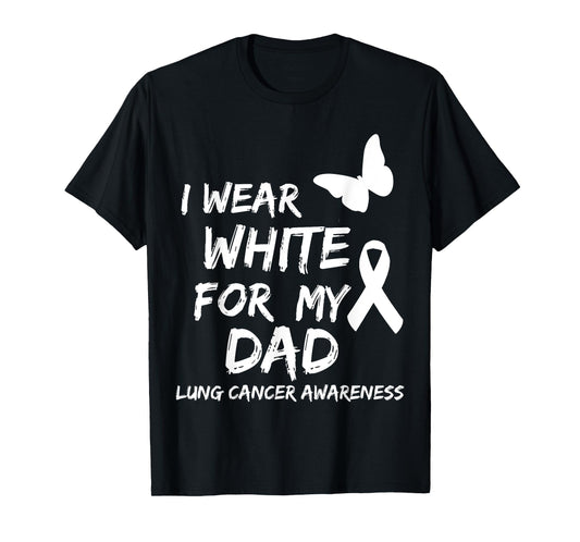 I Wear White For My Dad Lung Cancer Awareness Ribbon Family T-Shirt