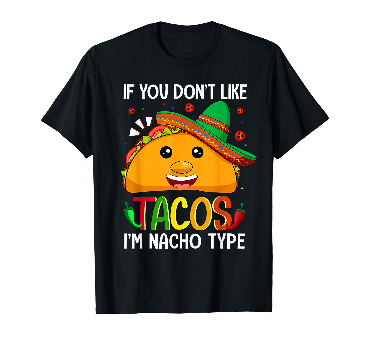 If You Don't Like Tacos I'm Nacho Type Funny Taco Lover Meme T-Shirt
