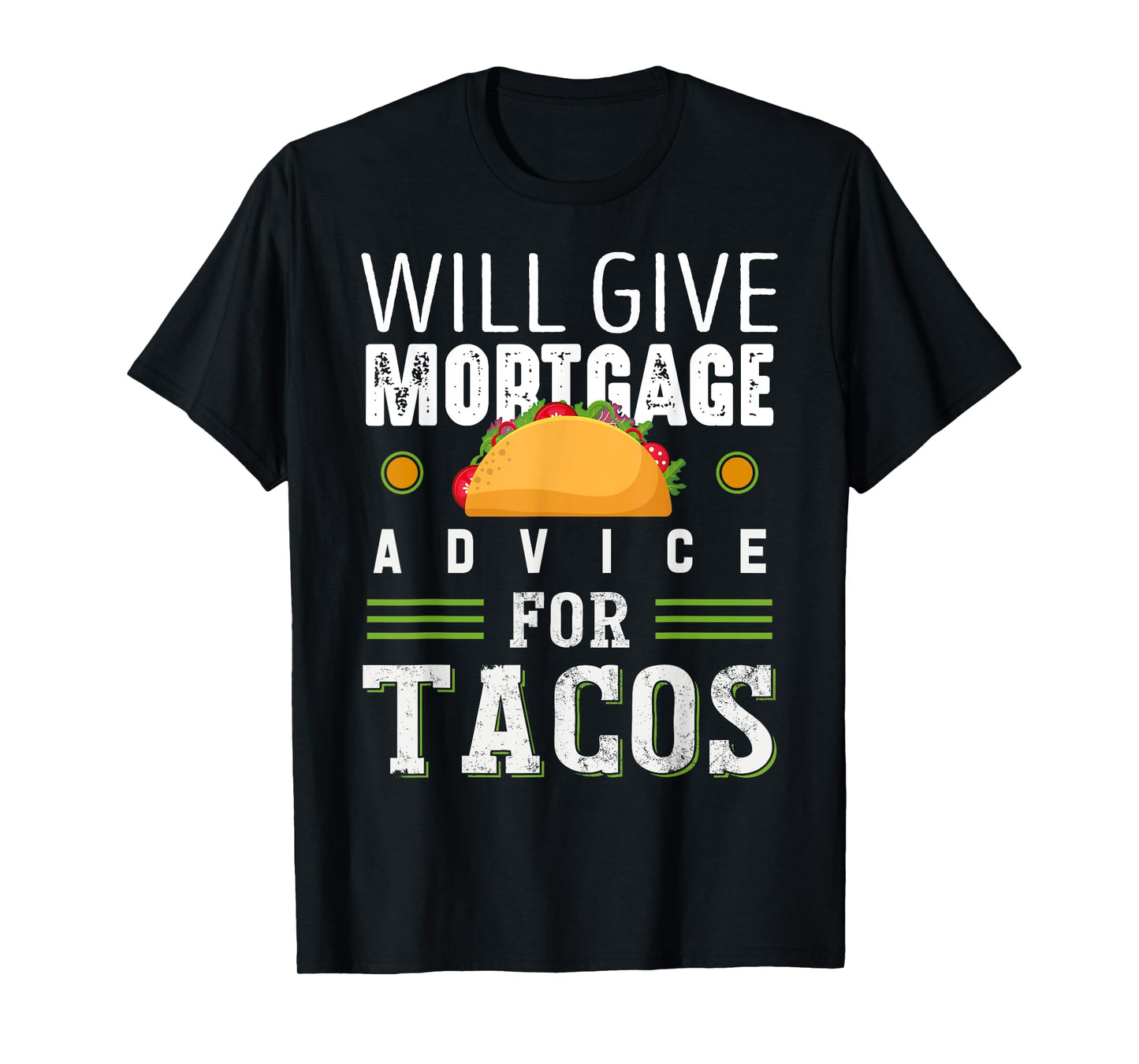 Will Give Mortgage Advice for Tacos Loan Officer T-Shirt