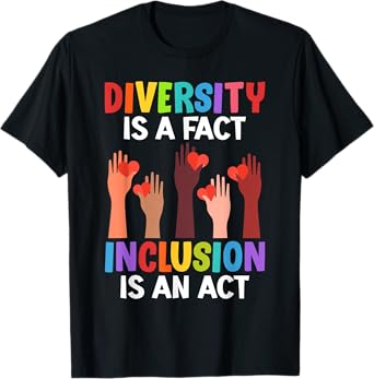 Diversity is a fact Inclusion is an Act Diversity Inclusion T-Shirt