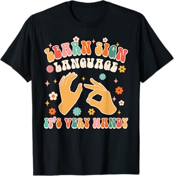 Learn Sign Language It's Very Handy ASL Teacher Groovy ASL T-Shirt