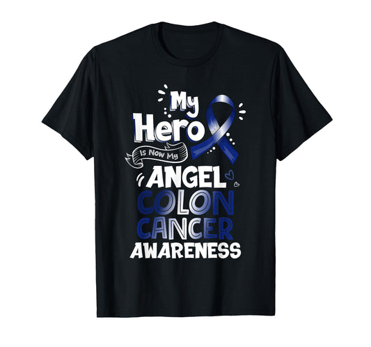 My Hero Is Now My Angel Colon Cancer Awareness Tshirt Gifts T-Shirt
