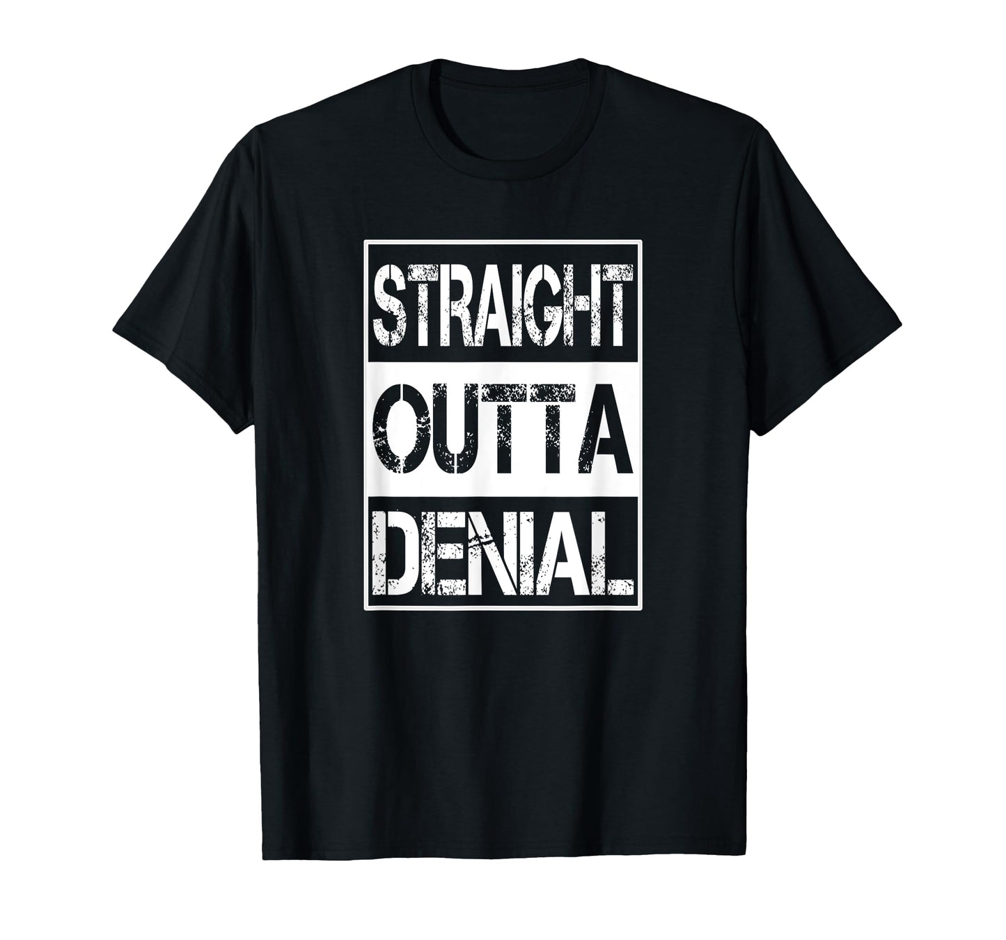 Straight Outta Denial Truth Acceptance Reality T-Shirt