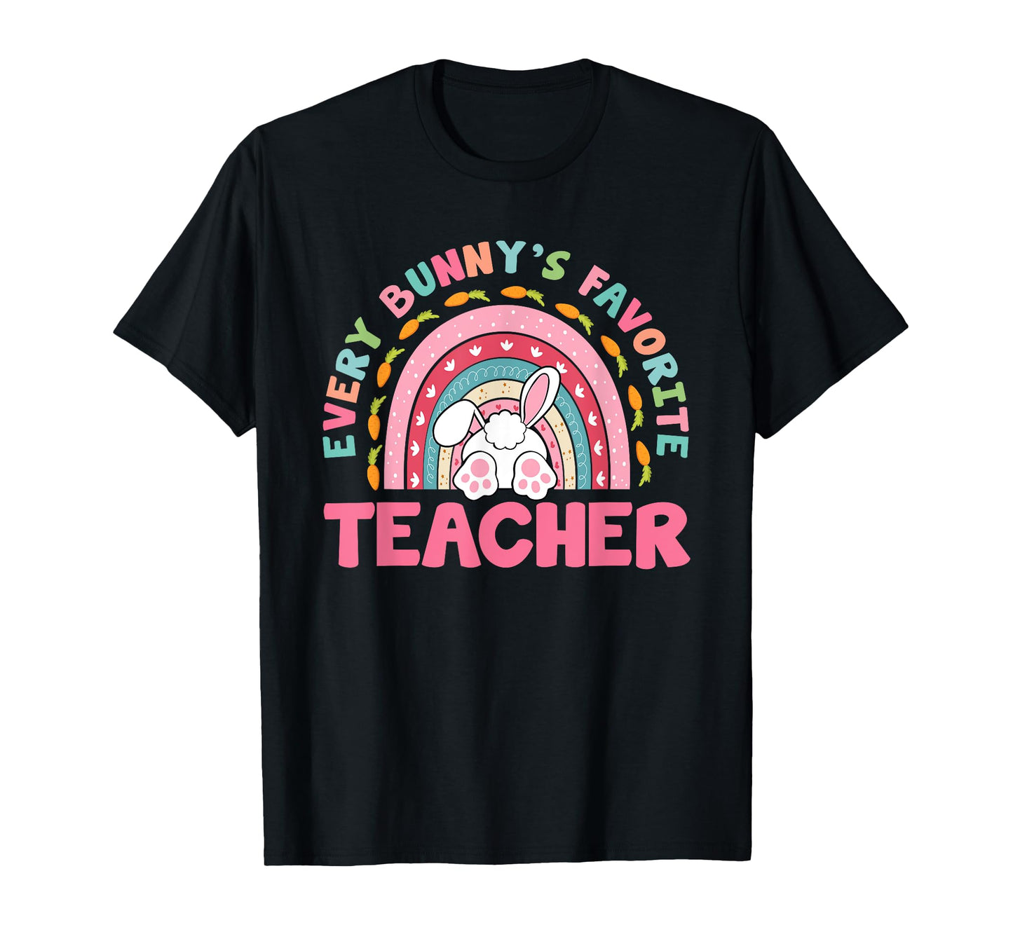 Rainbow Every Bunny's Favorite Teacher Easter Bunny T-Shirt