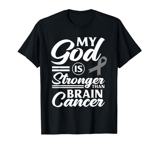 My God Is Stronger Than Brain Cancer Brain Tumor Warrior T-Shirt