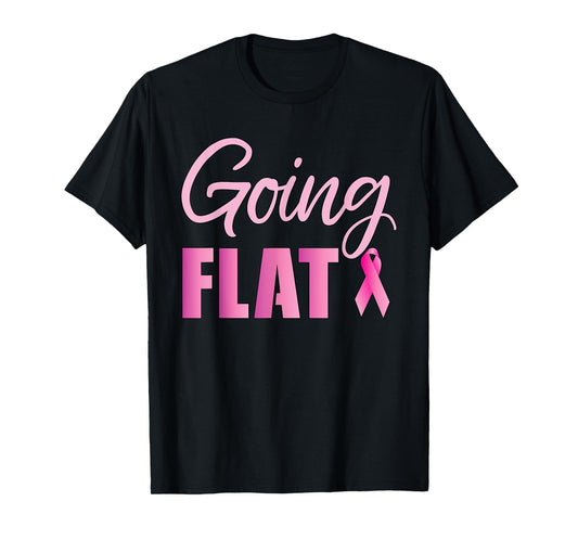 Going Flat Mastectomy Breast Cancer Hero T-Shirt