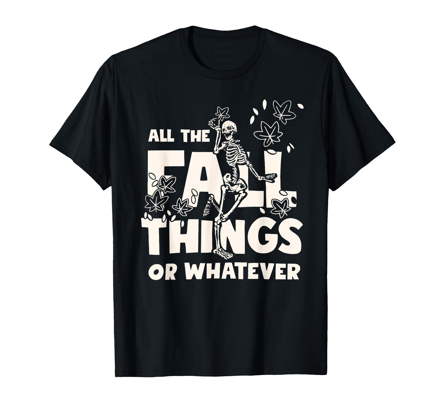 All The Fall Things Or Whatever Skeleton T-Shirt