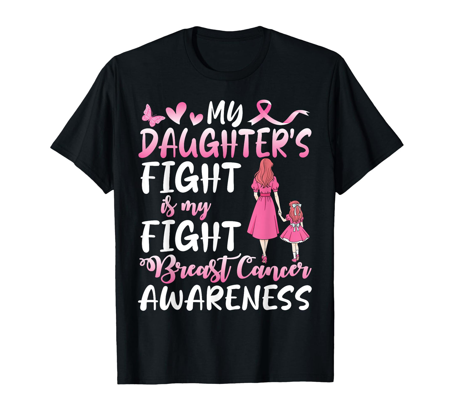 My Daughter’s Breast Cancer Fight is My Fight Mother Support T-Shirt
